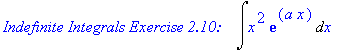 `Indefinite Integrals Exercise 2.10: `*Int(x^2*exp(a*x),x)