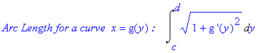 `Arc Length for a curve `*x = g(y)*`: `*Int((1+`g '`(y)^2)^(1/2),y = c .. d)