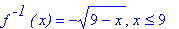 f^` -1`*`( x)` = -(9-x)^(1/2), x <= 9