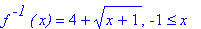 f^` -1`*`( x)` = 4+(x+1)^(1/2), -1 <= x