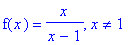 f(x) = x/(x-1), x <> 1