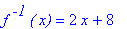 f^` -1`*`( x)` = 2*x+8