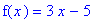 f(x) = 3*x-5