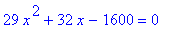 29*x^2+32*x-1600 = 0