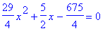 29/4*x^2+5/2*x-675/4 = 0