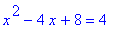 x^2-4*x+8 = 4