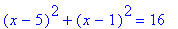 (x-5)^2+(x-1)^2 = 16