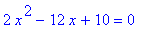 2*x^2-12*x+10 = 0