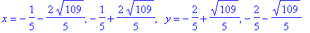 x = -1/5-2/5*109^(1/2), -1/5+2/5*109^(1/2), ` `*y = -2/5+1/5*109^(1/2), -2/5-1/5*109^(1/2)