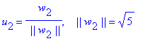 u[2] = 1/` ||`/w[2]/`||`*` w`[2], ` &nbsp;&nbsp;||`*w[2]*`||` = 5^(1/2)