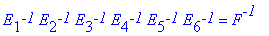 E[1]^`-1`*E[2]^`-1`*E[3]^`-1`*E[4]^`-1`*E[5]^`-1`*E[6]^`-1` = F^`-1`