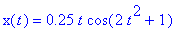 x(t) = .25*t*cos(2*t^2+1)