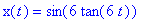 x(t) = sin(6*tan(6*t))