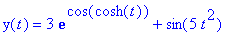 y(t) = 3*exp(cos(cosh(t)))+sin(5*t^2)