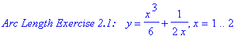 `Arc Length Exercise 2.1: &nbsp;&nbsp;`*y = 1/6*x^3+1/(2*x), x = 1 .. 2