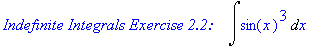 `Indefinite Integrals Exercise 2.2: &nbsp;&nbsp;`*Int(sin(x)^3,x)