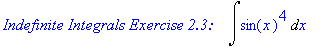 `Indefinite Integrals Exercise 2.3: &nbsp;&nbsp;`*Int(sin(x)^4,x)