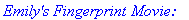 `Emily's Fingerprint Movie:`