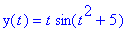 y(t) = t*sin(t^2+5)